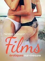 E-Book (epub) Films érotiques sur-mesure - Une nouvelle érotique von Nicolas Lemarin