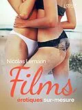 E-Book (epub) Films érotiques sur-mesure - Une nouvelle érotique von Nicolas Lemarin