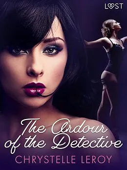 E-Book (epub) The Ardour of the Detective - Erotic Short Story von Chrystelle Leroy