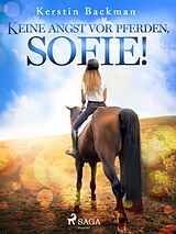 E-Book (epub) Keine Angst vor Pferden, Sofie! von Kerstin Backman