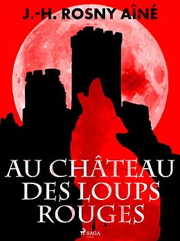 eBook (epub) Au Château des Loups Rouges de J. -H. Rosny