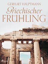 E-Book (epub) Griechischer Frühling von Gerhart Hauptmann