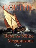 E-Book (epub) Reise der Söhne Megaprazons von Johann Wolfgang von Goethe