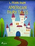 E-Book (epub) American Fairy Tales von L. Frank Baum
