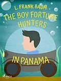E-Book (epub) The Boy Fortune Hunters in Panama von L. Frank. Baum