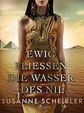 E-Book (epub) Ewig fließen die Wasser des Nil von Susanne Scheibler