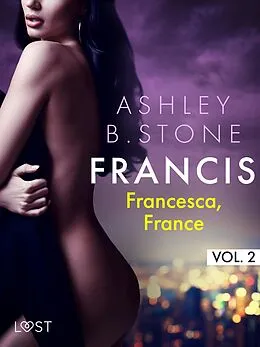 E-Book (epub) Francis 2 : Francesca, France - Une nouvelle érotique von Ashley B. Stone