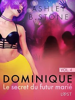 E-Book (epub) Dominique 4 : Le secret du futur marié - Une nouvelle érotique von Ashley B. Stone