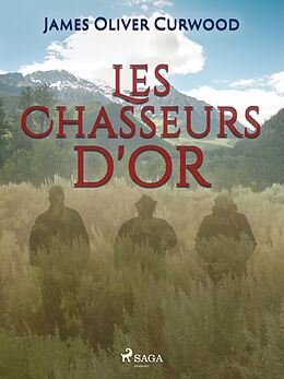 eBook (epub) Les Chasseurs d'or de James Oliver Curwood