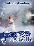 E-Book (epub) L'Oranger et l'Abeille von Madame D'Aulnoy