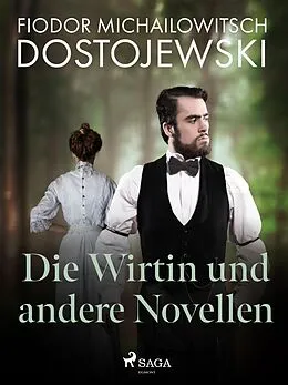 E-Book (epub) Die Wirtin und andere Novellen von Fjodor M Dostojewski