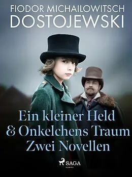 E-Book (epub) Ein kleiner Held & Onkelchens Traum - Zwei Novellen von Fjodor M Dostojewski
