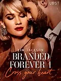 E-Book (epub) Branded Forever 1: Cross Your Heart von Kim Jackson
