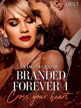 E-Book (epub) Branded Forever 1: Cross Your Heart von Kim Jackson