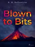 E-Book (epub) Blown to Bits von R. M. Ballantyne