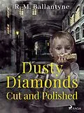 E-Book (epub) Dusty Diamonds Cut and Polished von R. M. Ballantyne