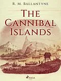 E-Book (epub) The Cannibal Islands von R. M. Ballantyne