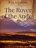 E-Book (epub) The Rover of the Andes von R. M. Ballantyne