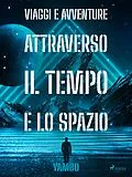E-Book (epub) Viaggi e avventure attraverso il Tempo e lo Spazio von Enrico Novelli