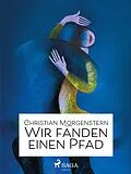 E-Book (epub) Wir fanden einen Pfad von Christian Morgenstern