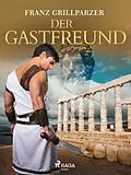 E-Book (epub) Der Gastfreund von Franz Grillparzer