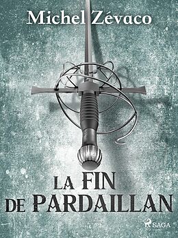 eBook (epub) La Fin de Pardaillan de Michel Zévaco