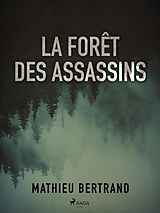 E-Book (epub) La Forêt des assassins von Mathieu Bertrand