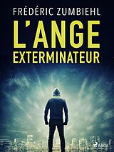 eBook (epub) L'Ange exterminateur de Frédéric Zumbiehl