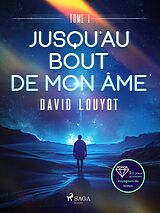 eBook (epub) Jusqu'au bout de mon âme - tome 1 de David Louyot