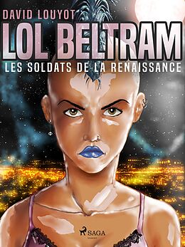 eBook (epub) Lol Beltram : les soldats de la renaissance de David Louyot