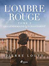 eBook (epub) L'Ombre rouge - T2 : Ces lendemains qui chantaient de Pierre Louty