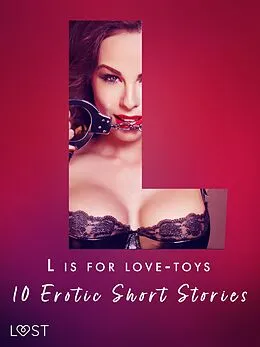 E-Book (epub) L is for Love-toys - 10 Erotic Short Stories von Malva B., Malin Edholm, My Lemon