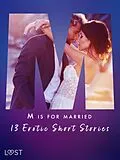 E-Book (epub) M is for Married - 13 Erotic Short Stories von Kristiane Hauer, Sarah Skov, Erika Svensson