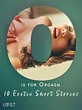 E-Book (epub) O is for Orgasm - 10 Erotic Short Stories von Christina Tempest, Alexandra Södergran, Julie Jones