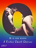 E-Book (epub) Q is for Queer - 8 Erotic Short Stories von Black Chanterelle, Victoria Pazdzierny, Roksana Zubrzycka