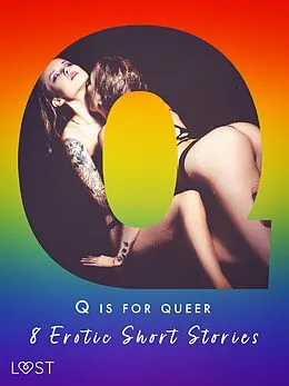 E-Book (epub) Q is for Queer - 8 Erotic Short Stories von Black Chanterelle, Victoria Pazdzierny, Roksana Zubrzycka