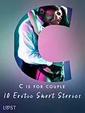 E-Book (epub) C is for Couples - 10 Erotic Short Stories von Irse Kræmer, Erika Svensson, Victoria Pazdzierny
