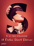 E-Book (epub) S is for Stranger - 11 Erotic Short Stories von Venessa Hart, Emma Silver, Christina Tempest