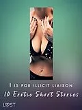 E-Book (epub) I is for Illicit Liaison: 10 Erotic Short Stories von Lotte Garbers, Morten Brask, Anna Bridgwater