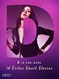 E-Book (epub) D is for Dark: 10 Erotic Short Stories von Mila Lipa, Nicolas Lemarin, Alexandra Södergran