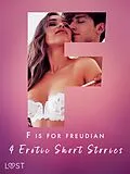 E-Book (epub) F is for Freudian: 4 Erotic Short Stories von Alexandra Södergran, Andrea Hansen, B. J. Hermansson