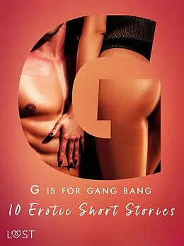 E-Book (epub) G is for Gang bang: 10 Erotic Short Stories von Malva B., My Lemon, Sara Olsson