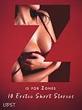 E-Book (epub) Z is for Zones - 10 Erotic Short Stories von Victoria Pazdzierny, Sara Agnès L., Virginie Bégaudeau