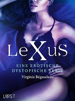 E-Book (epub) LeXus - Eine erotische dystopische Serie von Virginie Bégaudeau