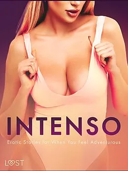 E-Book (epub) Intenso: Erotic Stories for When You Feel Adventurous von Nicolas Lemarin, Christina Tempest, Julie Jones
