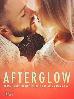 E-Book (epub) Afterglow: Erotic Short Stories for Dull and Dark Autumn Days von Erika Lust, Elena Lund, Alexandra Södergran