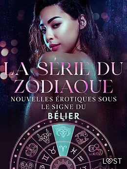 E-Book (epub) La série du zodiaque : nouvelles érotiques sous le signe du Bélier von Alexandra Södergran, Vanessa Salt, Julie Jones