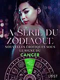 E-Book (epub) La série du zodiaque : nouvelles érotiques sous le signe du Cancer von Camille Bech, Lisa Vild, Lea Lind