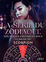 eBook (epub) La série du zodiaque: nouvelles érotiques sous le signe du Scorpion de Alexandra Södergran, Anita Bang, Vanessa Salt