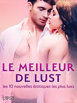 E-Book (epub) LE MEILLEUR DE LUST : les 10 nouvelles érotiques les plus lues von Cecilie Rosdahl, Sarah Skov, Lea Lind